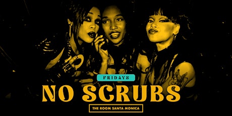 NO SCRUBS Fridays at The Room Santa Monica