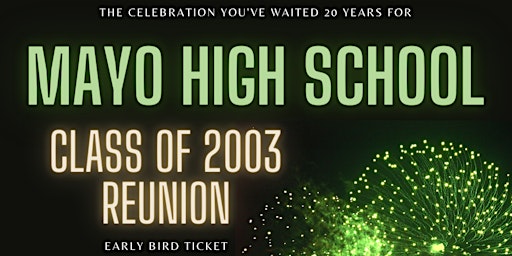 Mayo Highschool Class of 2003 | 20th Reunion | Early Bird