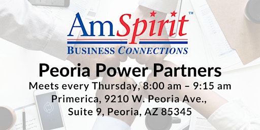 AmSpirit Business Connections Chapter Meets Every Thursday In Peoria, AZ! primary image