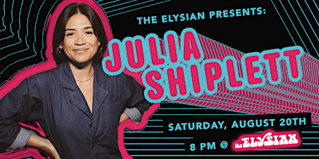 The Elysian presents Julia Shiplett (HBO, Comedy Central)