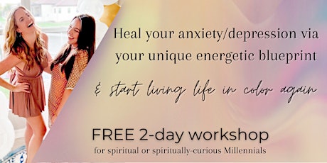 Healing anxiety/depression via your unique energetic blueprint (Online)