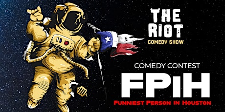 The Riot presents "Funniest Person in Houston" Competition
