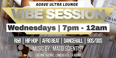 Agave Ultra Lounge in Long Beach Vibe Session Wednesdays ft. Madd Scientist