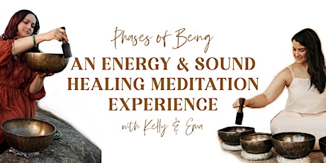 Phases of Being - An Energy & Sound Healing Meditation Experience