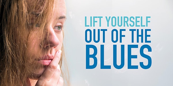ONLINE ZOOM WEBINAR: LIFT YOURSELF OUT OF THE BLUES