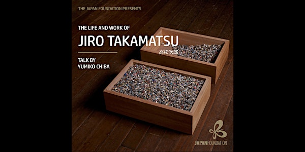 The Life and Work of Jiro Takamatsu - Talk by Yumiko Chiba