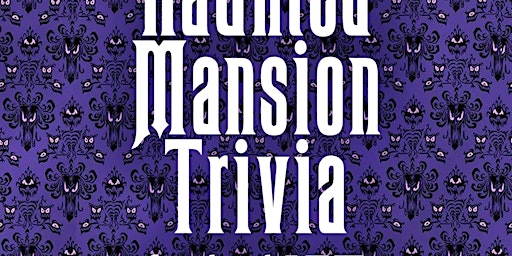 The Haunted Mansion Trivia via Facebook LIVE