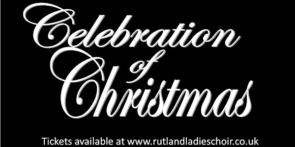 Rutland Ladies Choir present: A Celebration of Christmas