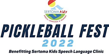 Pickleball Fest 2022  benefitting Sertoma Kids Speech Language Clinic