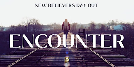 Encounter (New Believers Day) 2022