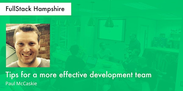 FullStack Hampshire: Paul McCaskie gives tips for a more effective developm...