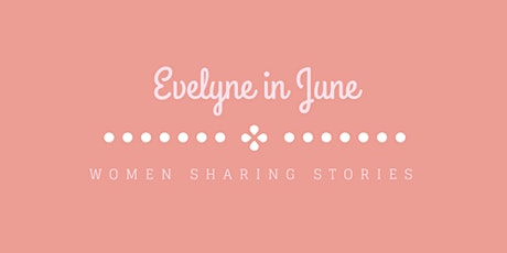 Evelyne in June - Women Sharing Stories primary image