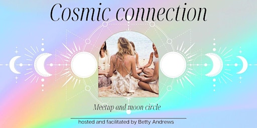 Cosmic connection: full moon circle and meetup