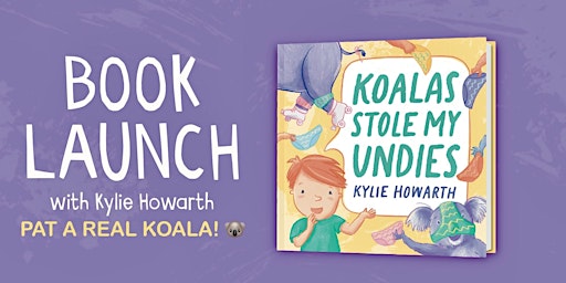 KOALAS STOLE MY UNDIES! - Book Launch with Kylie Howarth