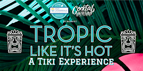 Tropic Like It's Hot: A Tiki Experience - Session 2
