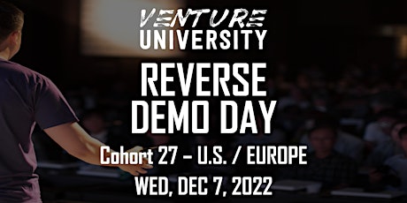 Venture University - REVERSE DEMO DAY - Cohort 27 - U.S. & Europe