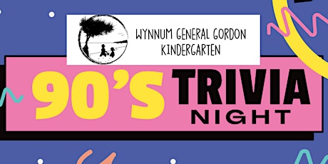 90'S TRIVIA NIGHT  - FUNDRAISER FOR WYNNUM GENERAL GORDON KINDY