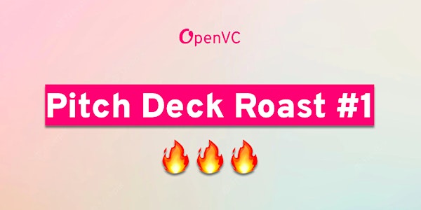 OpenVC | Pitch deck roast