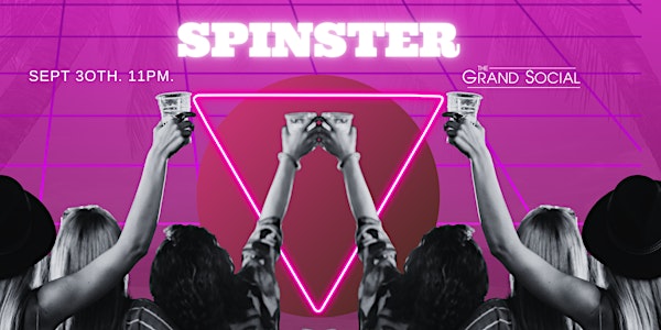 SPINSTER @The Grand Social- Sept 30th