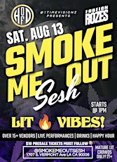 SMOKE ME OUT SESH! Vendors!Performances, Live Djs and FREE DABS & JOINTS!