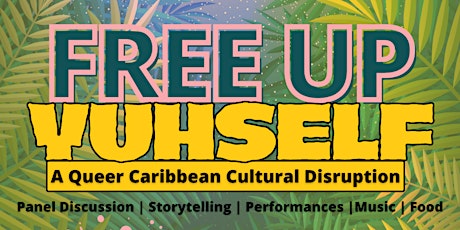 Imagem principal do evento Free Up Yuhself: A Queer Caribbean Cultural Disruption