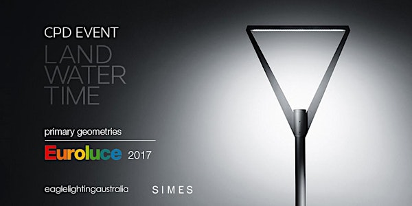 LAND-WATER-TIME CPD Seminar including EUROLUCE 2017 product showcase - Melbourne