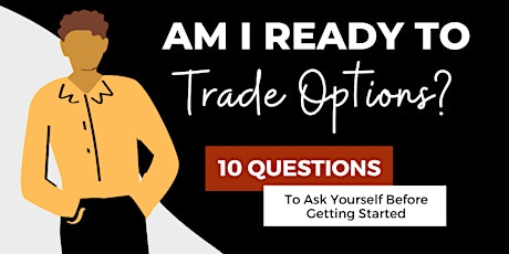 Ready to Trade Options? 10 Questions To Ask Yourself Before Getting Started