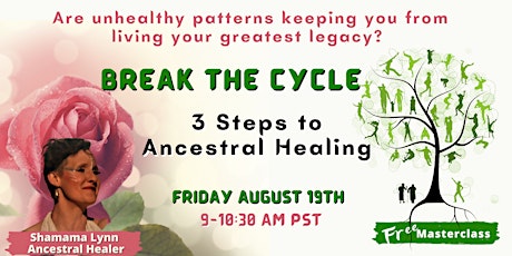 Break the Cycle:  3 Steps to Ancestral Healing