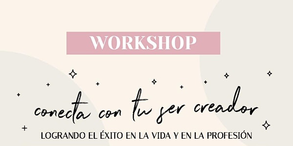Workshop - "Conecta con tu Ser Creador "
