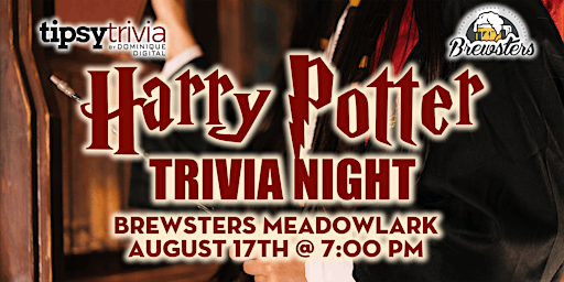 Tipsy Trivia's Harry Potter Trivia - August 17th 7pm - Brewsters Meadowlark