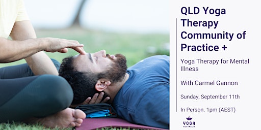 QLD Yoga Therapy Community of Practice: Yoga Therapy for Mental Illness