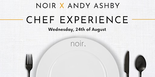 Noir x Andy Ashby - Chef Experience