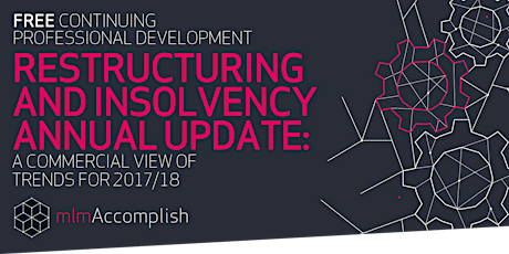 mlm Accomplish Seminar, Edinburgh: Restructuring and Insolvency Annual Update: A Commercial View of Trends for 2017/18 primary image