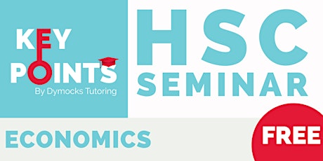 Key Points HSC Economics Seminar (FREE)