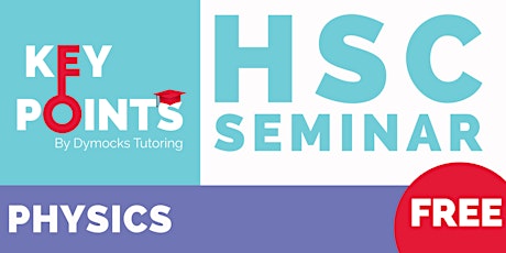 Key Points HSC Physics Seminar (FREE)