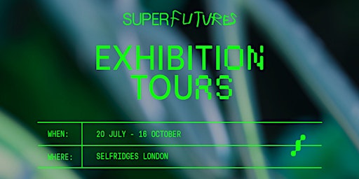 SUPERFUTURES: VISIONS FOR THE FUTURE EXHIBITION