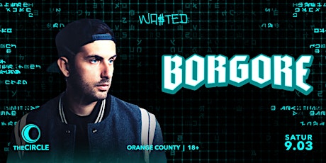 Orange County: Borgore @ The Circle OC [18 & Over]