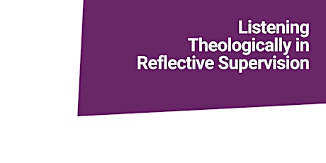 Listening Theologically in Reflective Supervision