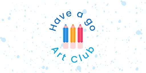 Have A Go Art Club - Have a go at... Printmaking!