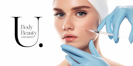 Body+Beauty University - Introduction To Injectables