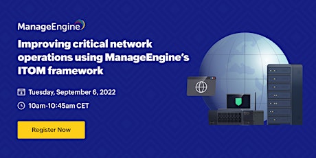 Improving critical network operations using ManageEngine's ITOM framework