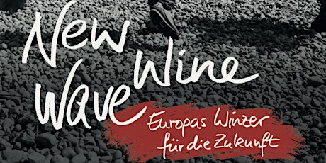 Literarisches Weintasting "NEW WINE WAVE" Europas Winzer für die Zukunft