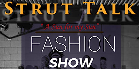 Strut Talk ~ The Show  “A Sun for my Sun”