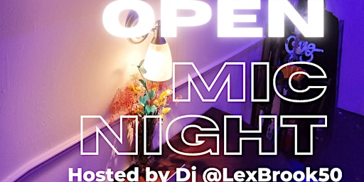 Open Mic  Night Hosted by @Lexbrook50