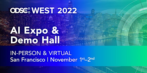 AI Expo & Demo Hall Pass | In-person & Virtual | FREE | ODSC West 2022