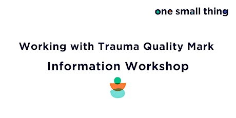 Working with Trauma Quality Mark Information Workshop