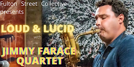 LOUD & LUCID Jazz Series w/JIMMY FARACE QUARTET @ Montrose Saloon 8/3