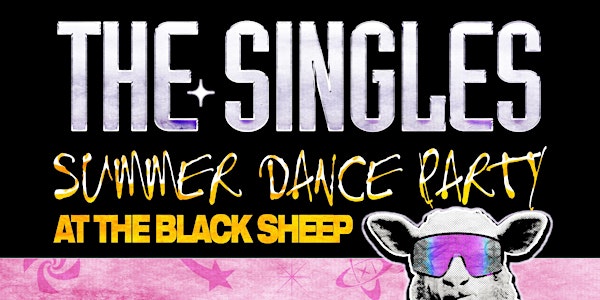 The Singles Summer Dance Party @ The Black Sheep (Early Show)