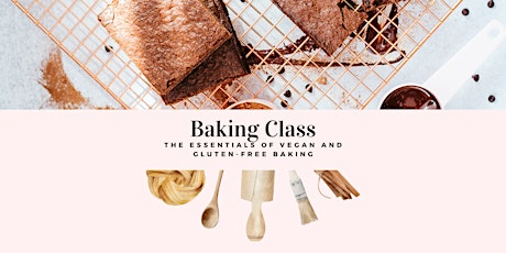 Baking Class - The essentials of Vegan and Gluten-free Baking