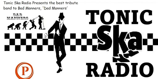 Tonic Ska Rado presents The Best Tribute band to Bad Manners.  'Dad Manners